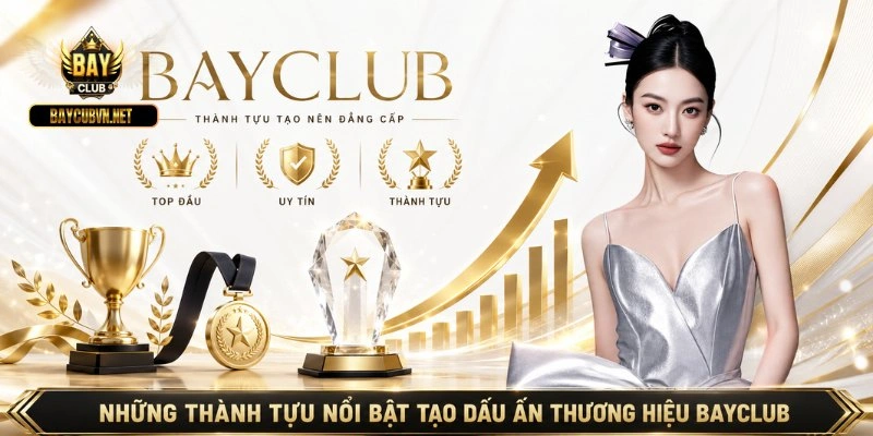 Những thành tựu nổi bật tạo dấu ấn thương hiệu BAYCLUB