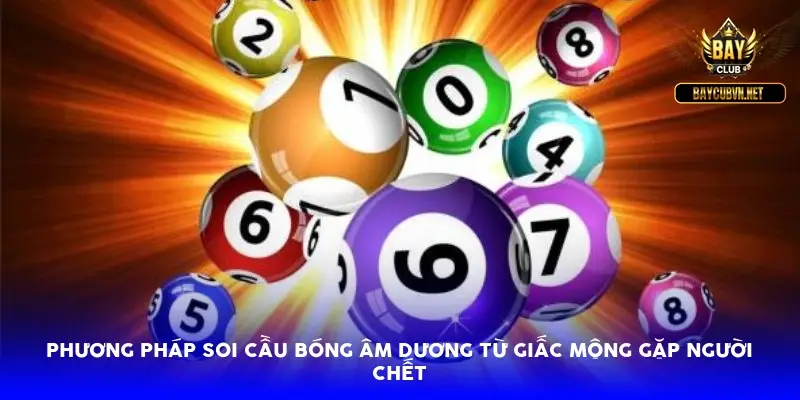 Phương pháp soi cầu bóng âm dương từ giấc mộng gặp người chết