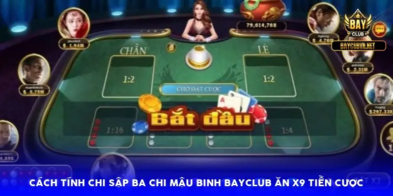 Cách tính chi sập ba chi mậu binh BayClub ăn x9 tiền cược