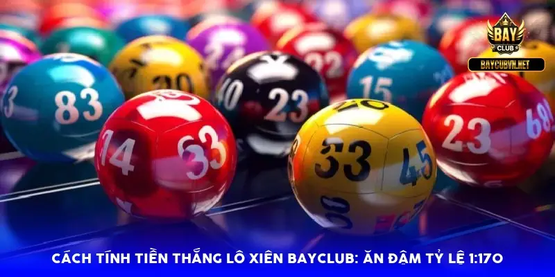 Cách tính tiền thắng lô xiên BayClub