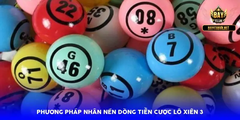 Phương pháp nhân nén dòng tiền cược lô xiên 3