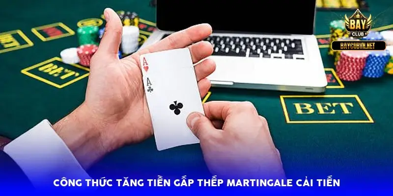 Công thức tăng tiền gấp thếp Martingale cải tiến