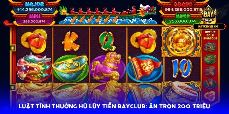 Luật tính thưởng hũ lũy tiến BayClub: Ăn trọn 200 triệu